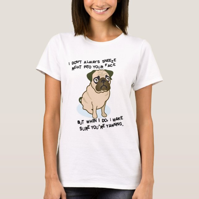 T-shirts Quando os pugs sneezing (Frente)