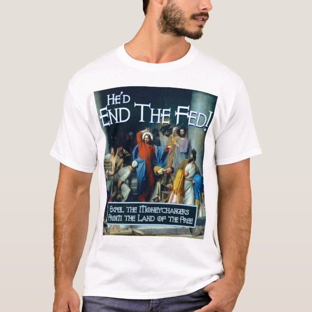 T-shirts Que Jesus faria?  Terminaria o Fed (Frente)