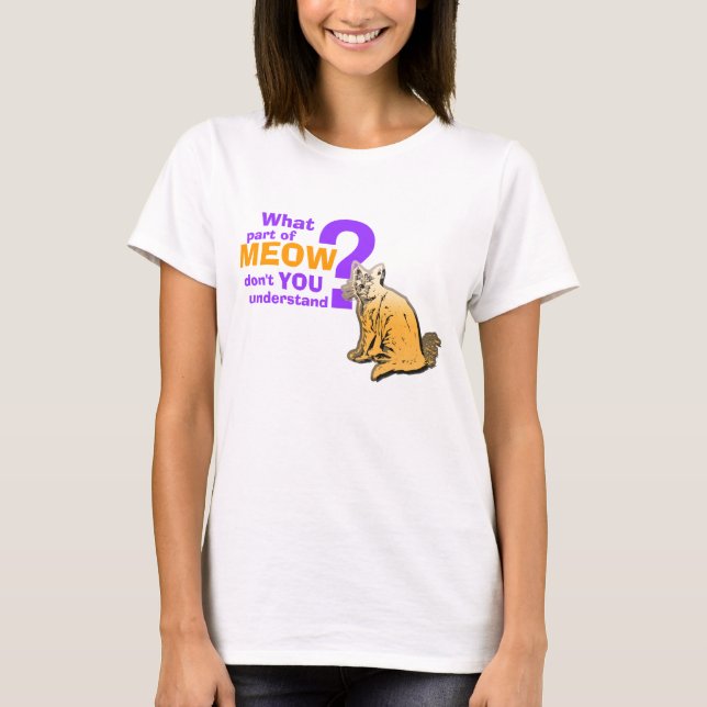 T-shirts Que parte do meow você não compreende (Frente)