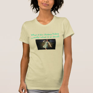 T-shirts Que se o Pokey de Hokey é realmente o que é sobr