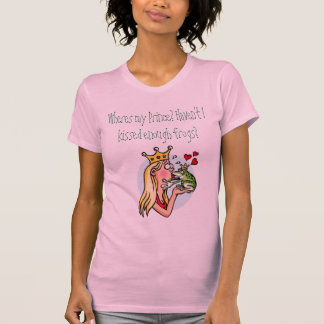 T-shirts Que única princesa faz vivendo