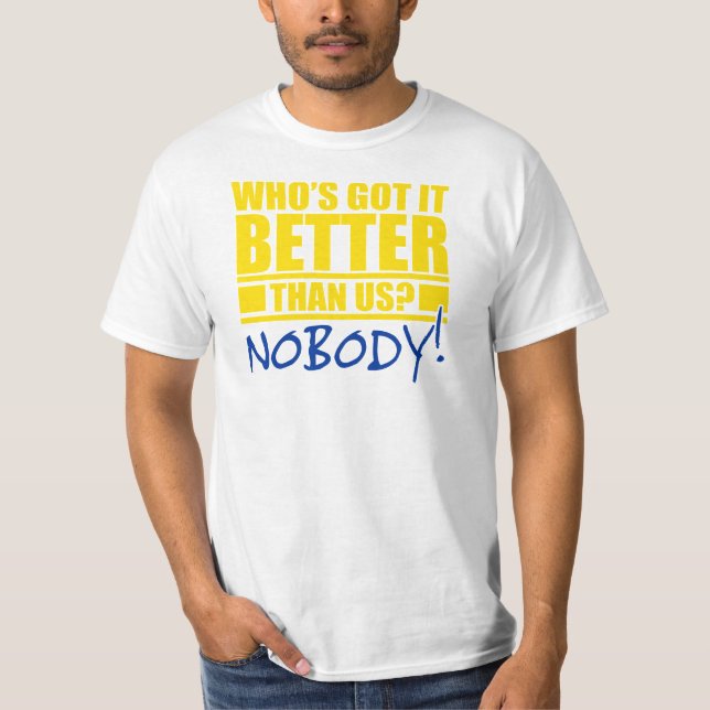 T-shirts Quem o tem melhor do que nós? (Frente)