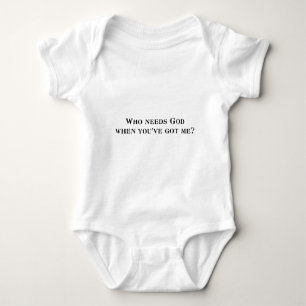 T-shirts Quem precisa o deus quando o you've me obteve?