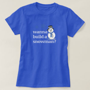 T-shirts Quer construir um boneco de neve?
