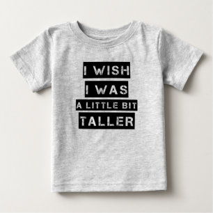 T-shirts Queria ser um bebê engraçado um pouco mais alto