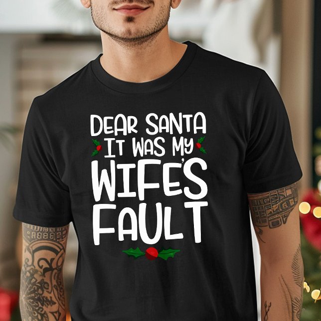 T-shirts Querido Papai Noel, Foi Culpa da Minha Esposa (Criador carregado)