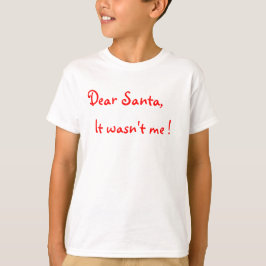 T-shirts Querido Papai Noel Não fui eu !