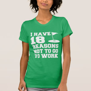 T-shirts Razão 18 não trabalhar o humor do golfe