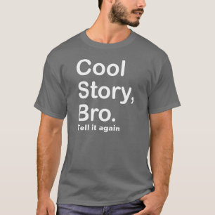 T-shirts Refrigere a história Bro, diga-a outra vez