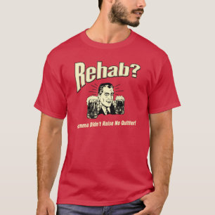 T-shirts Rehab: Mamãe não levantou nenhum desistente
