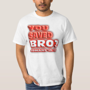 T-shirts RELIGIOSO você salvar Bro? 10:13 dos ROMANOS.