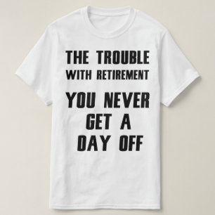T-shirts Retirement Hilarious Tee