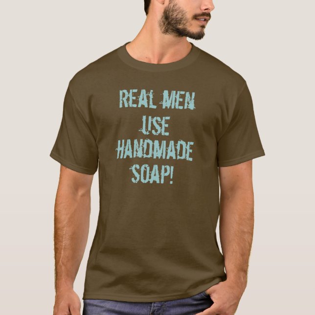 T-shirts Sabão Handmade do uso real dos homens! - em Brown (Frente)