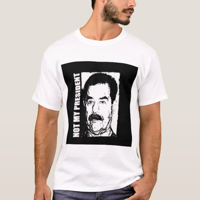T-shirts Saddam Hussein não é meu presidente (Frente)