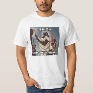 T-shirts Santo padroeiro de Felicia do santo dos adeuses
