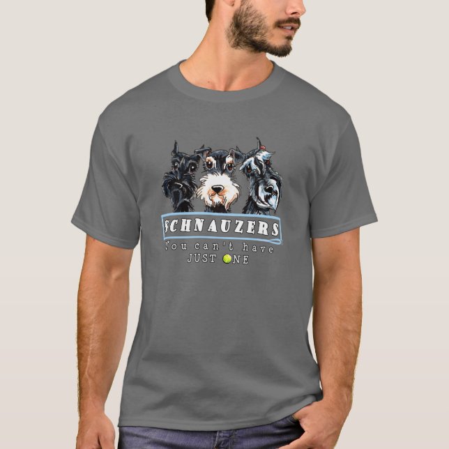 T-shirts Schnauzers você não pode ter apenas um (Frente)