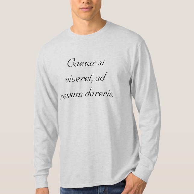 T-shirts Se Caesar estava vivo, você seria acorrentado a um (Frente)