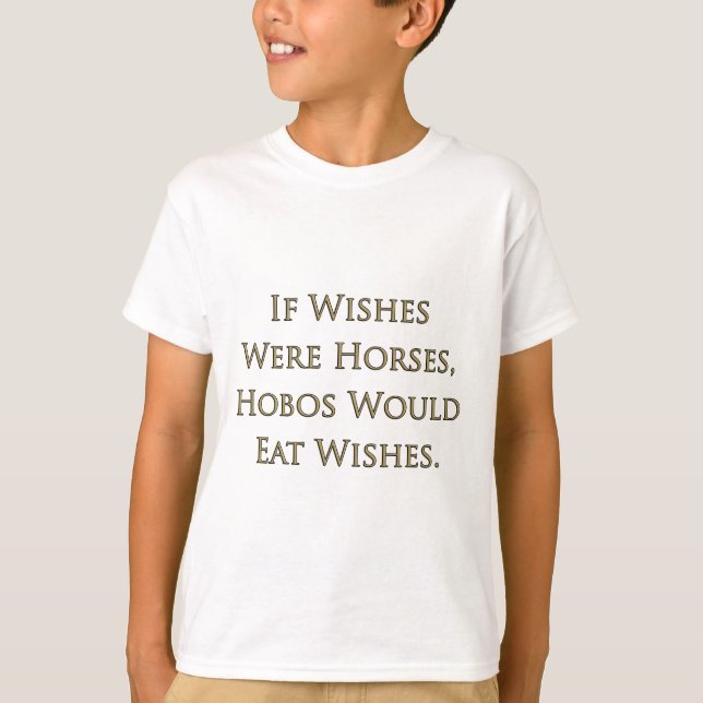 T-shirts Se Desejos Fossem Cavalos, Mendigos Comeriam Desej (Frente)
