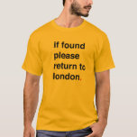 T-shirts se for encontrado, volte para londres<br><div class="desc">Se encontrar esta pessoa,  trá-la para londres</div>
