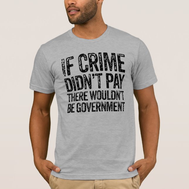 T-shirts Se o crime não pagou (Frente)