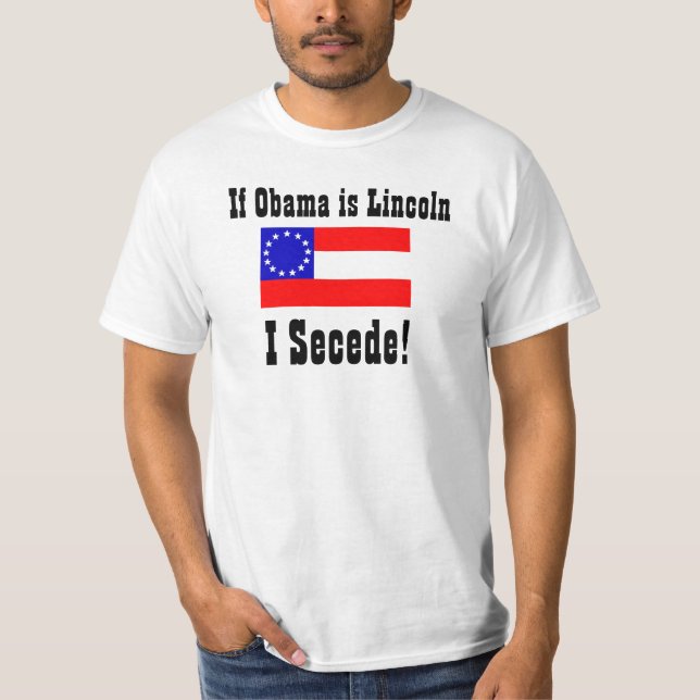T-shirts Se Obama é Lincoln, eu Secede! (Frente)