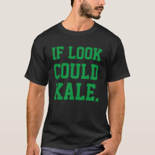 T-shirts Se Olhar Pudesse Couve Diversão e Legal
