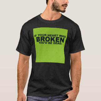 T-shirts Se seu coração era quebrado, você estaria