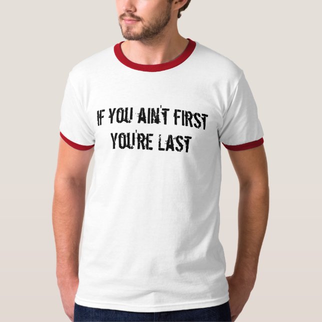 T-shirts Se você não é último do firstYou're (Frente)