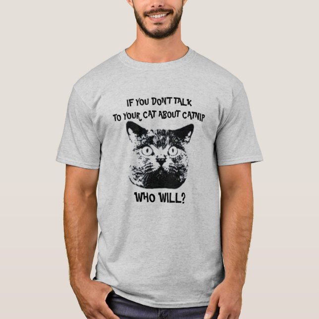 T-SHIRTS SE VOCÊ NÃO FALAR COM SEU GATO SOBRE CATNIP... (Frente)