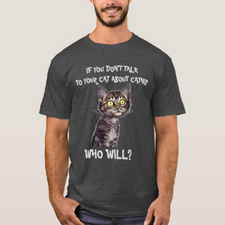 T-SHIRTS SE VOCÊ NÃO FALAR COM SEU GATO SOBRE CATNIP...