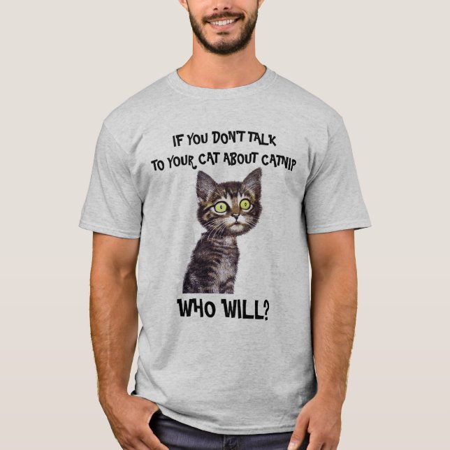 T-SHIRTS SE VOCÊ NÃO FALAR COM SEU GATO SOBRE CATNIP... (Frente)
