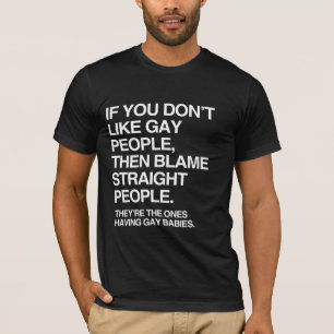 T-SHIRTS SE VOCÊ NÃO GOSTA DE PESSOAS GAY ENTÃO CULPE HETER