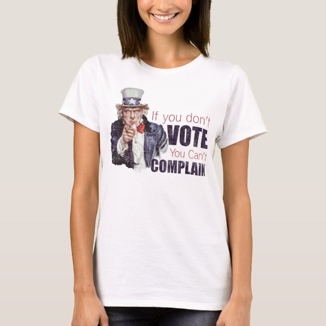 T-shirts Se você não vota, você não pode queixar-se - (Frente)