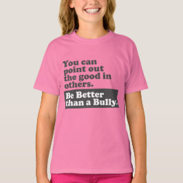 T-shirts Seja melhor do que uma intimidação - indique o bom