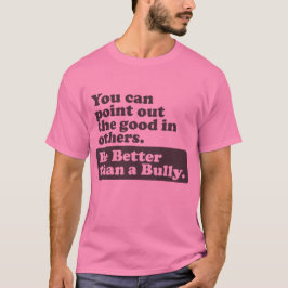 T-shirts Seja melhor do que uma intimidação - indique o bom