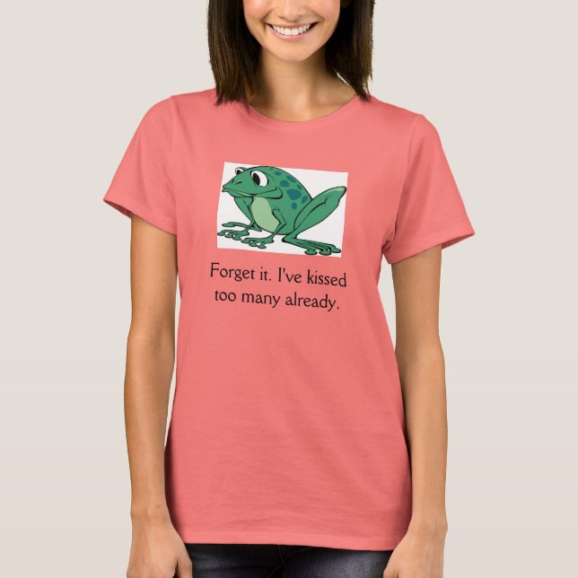 T-shirts Sem Príncipes Sapos Para Mim! (Frente)