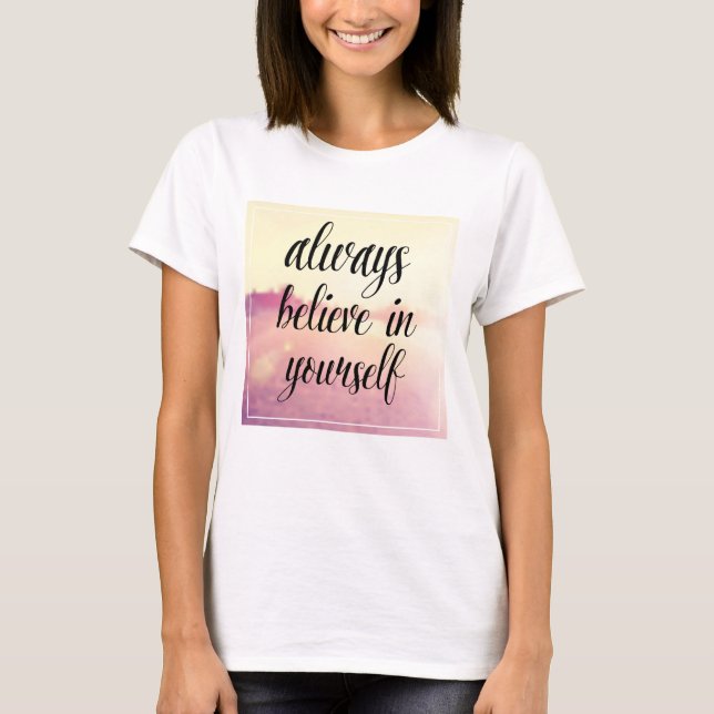 T-shirts Sempre Acredite Em Si Mesmo 2 (Frente)