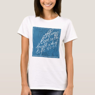 T-shirts Sempre Olhe Para O Lado Brilhante Da Vida