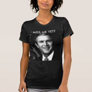 T-SHIRTS SENHORITA ME AINDA DE GEORGE BUSH?
