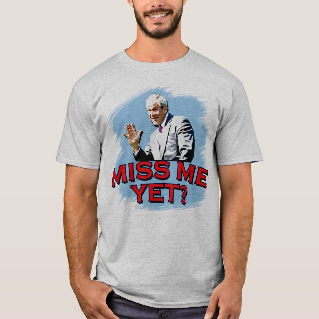 T-shirts Senhorita Me Ainda? Tshirt de George W Bush (Frente)