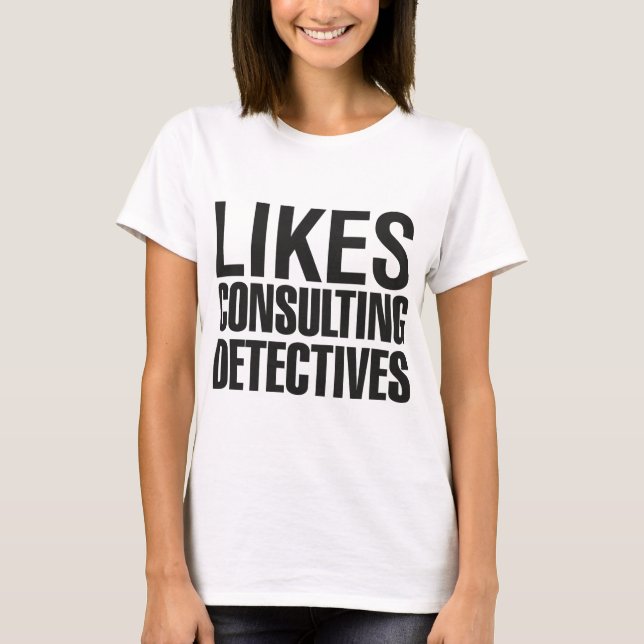 T-SHIRTS SHERLOCK GOSTA DE CONSULTAR DETETIVES (Frente)