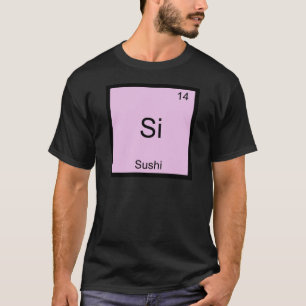 T-shirts Si - Símbolo de Elemento Químico Engraçado Sush