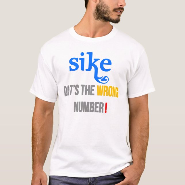 T-shirts Sike! Aquele é o número errado (a paródia da (Frente)