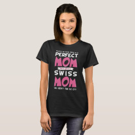 T-shirts Slogan engraçado da mãe suíça perfeita da suiça da