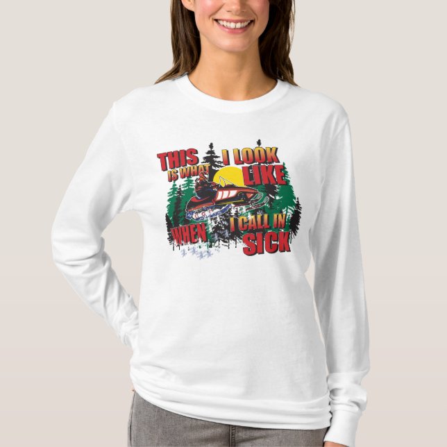 T-shirts Snowmobiling Humor Chamando Em Doença (Frente)
