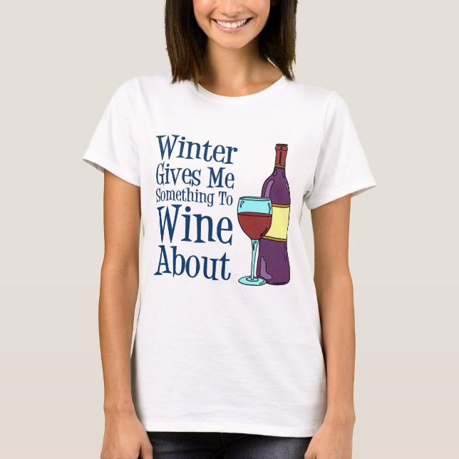 T-shirts Sobre Algo De Inverno Para O Vinho (Frente)