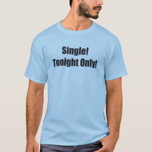 T-shirts Solteiro hoje à noite somente