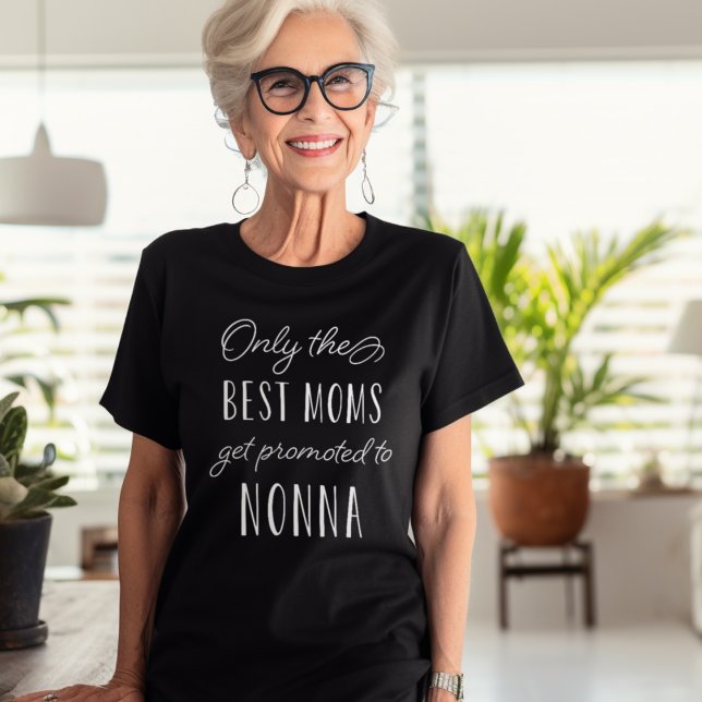 T-shirts Somente as melhores Mães são promovidas a Nonna (Criador carregado)