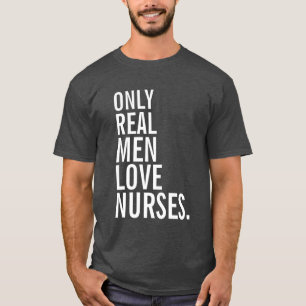 T-shirts Somente enfermeiras reais do amor dos homens