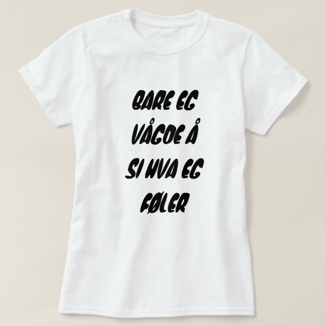 T-shirts somente eu ousei dizer o que eu sinto no branco (Frente do Design)